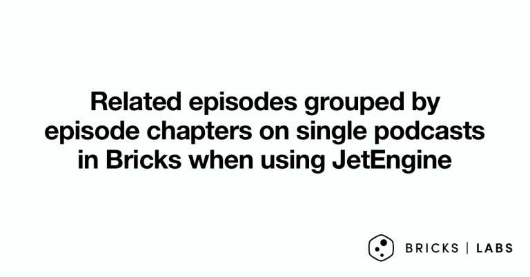 Related Episodes Grouped by Episode Chapters on Single Podcasts in Bricks when using JetEngine