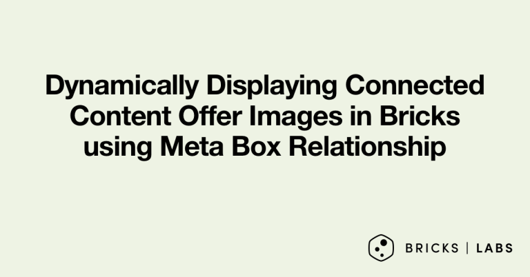 Dynamically Displaying Connected Content Offer Images in Bricks using Meta Box Relationship