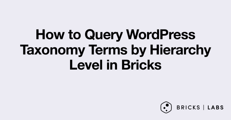 How to Query WordPress Taxonomy Terms by Hierarchy Level in Bricks