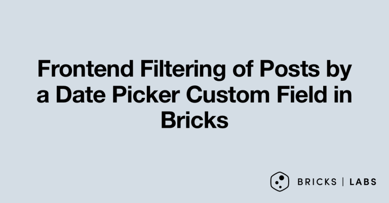 Frontend Filtering of Posts by a Date Picker Custom Field in Bricks