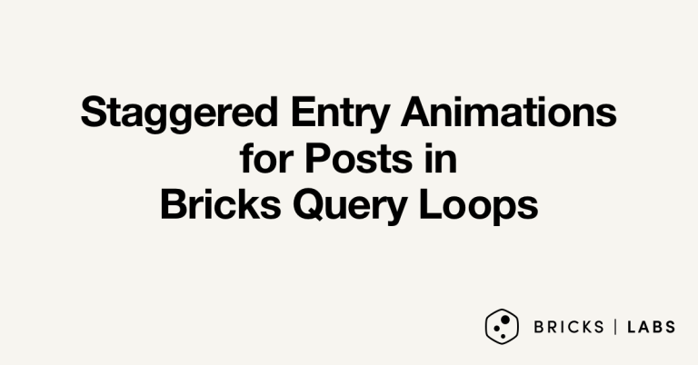 Staggered Entry Animations for Posts in Bricks Query Loops