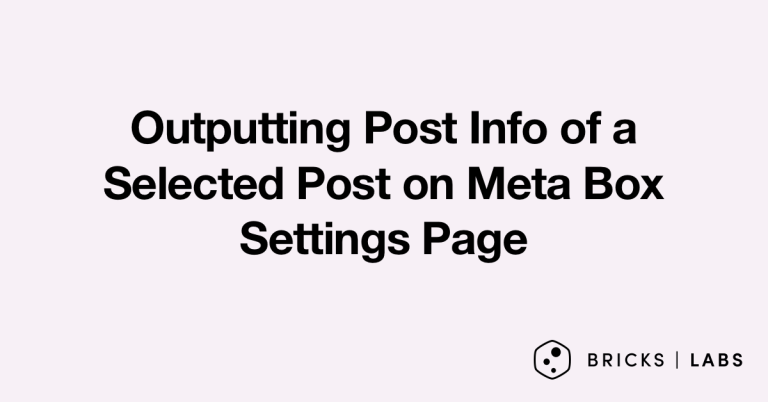 Post Info of a Selected Post on Meta Box Settings Page in Bricks
