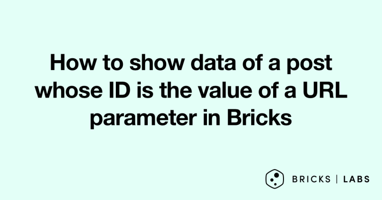 How to show data of a post whose ID is the value of a URL parameter in Bricks