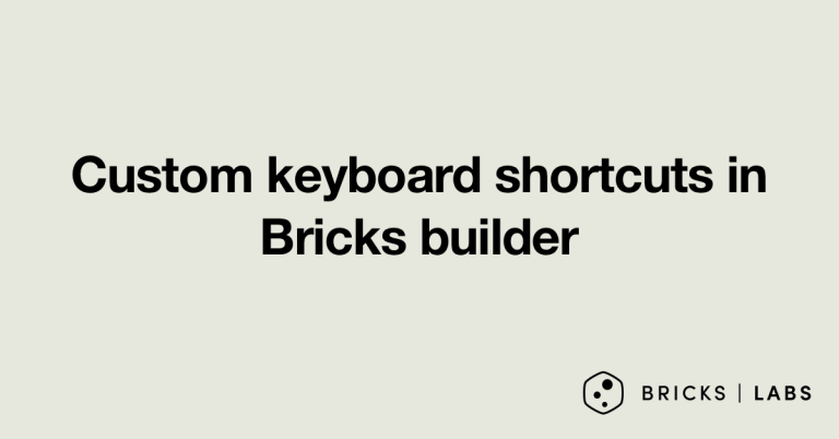 Custom keyboard shortcuts in Bricks builder