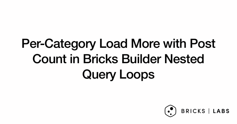 Per-Category Load More with Post Count in Bricks Builder Nested Query Loops