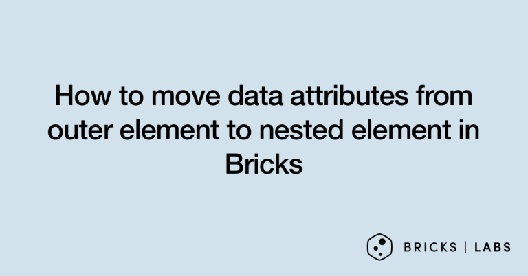 How to move data attributes from outer element to nested element in Bricks