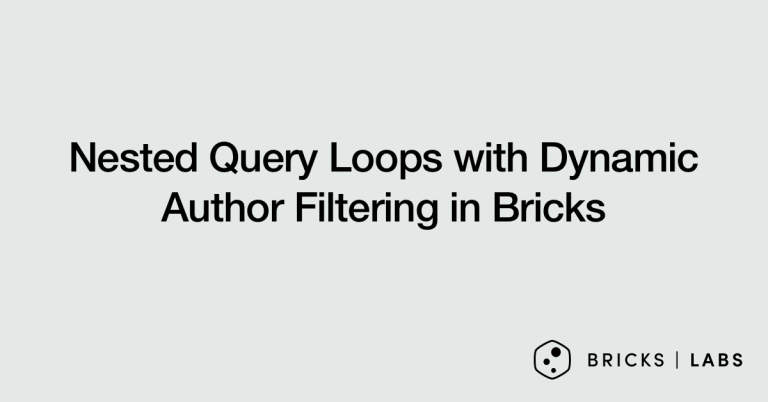 Nested Query Loops with Dynamic Author Filtering in Bricks
